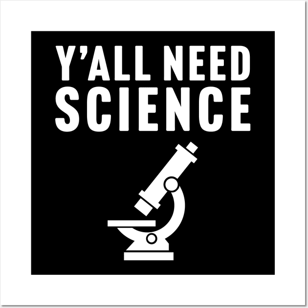 Y'all Need Science Wall Art by TextTees